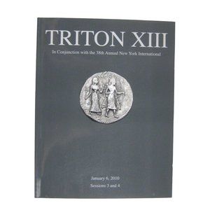 Triton XIII Auction Catalog Sessions 3 and 4 January 2010 Coins Numismatic